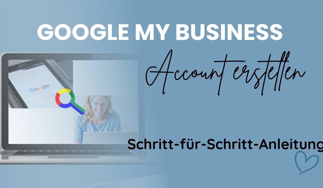 Beitragsbild von Google my Business Account erstellen - Schritt für Schritt Anleitung Schrift