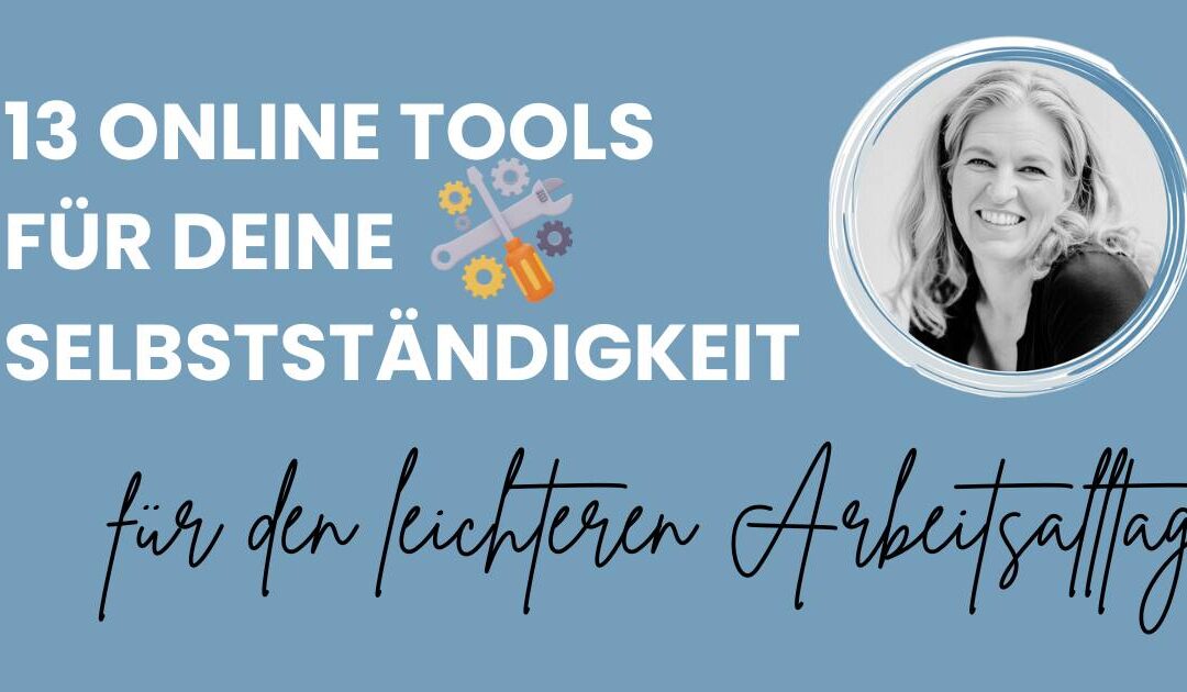 13 hilfreiche Tools für Selbstständige und GründerInnen online – für den leichteren Arbeitsalltag